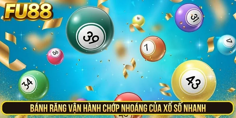 Bánh răng vận hành chớp nhoáng của xổ số nhanh