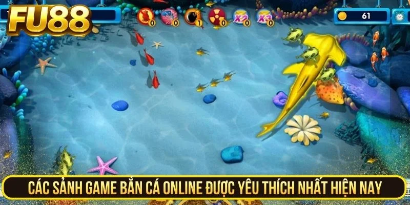Các sảnh game bắn cá online được yêu thích nhất hiện nay