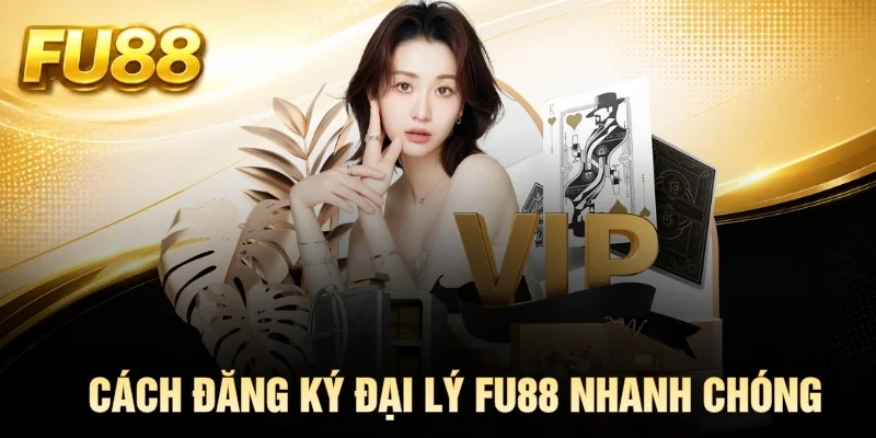 Cách đăng ký đại lý FU88 nhanh chóng