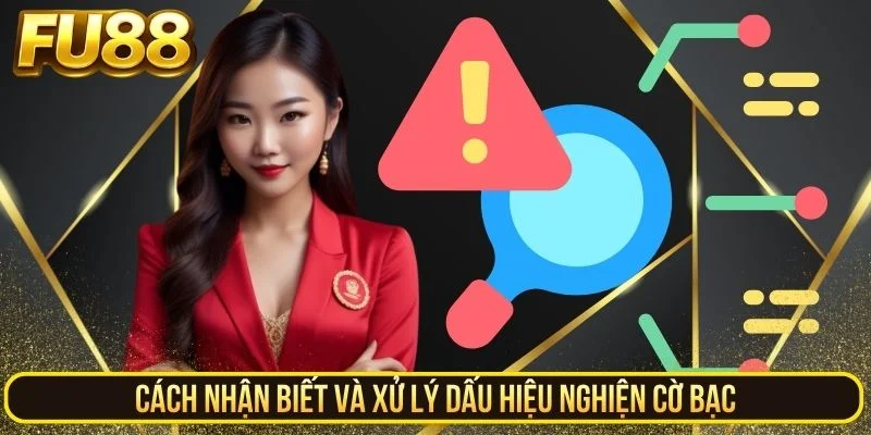Cách nhận biết và xử lý dấu hiệu nghiện cờ bạc