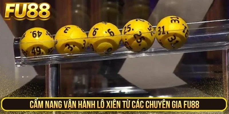 Cẩm nang vận hành lô xiên từ các chuyên gia FU88
