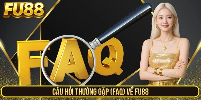Câu hỏi thường gặp về Fu88