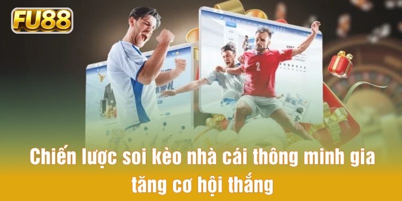 Chiến lược soi kèo nhà cái thông minh gia tăng cơ hội thắng