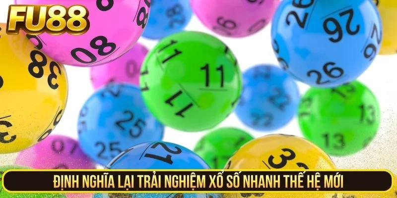 Định nghĩa lại trải nghiệm xổ số nhanh thế hệ mới