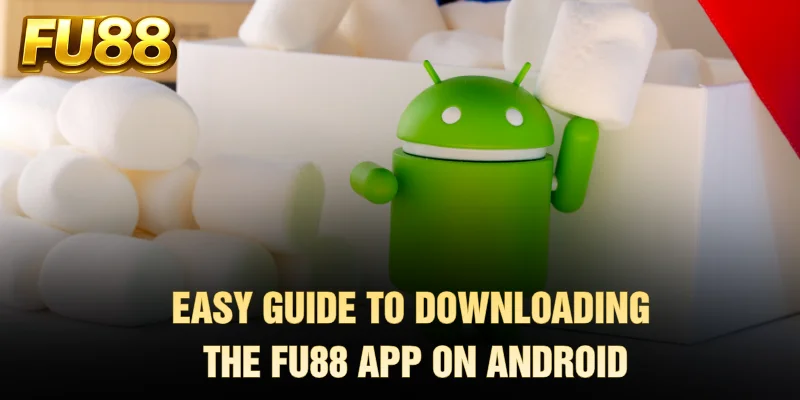 Steps for downloading and installing the FU88 app on Android