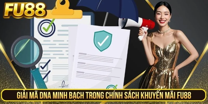 Giải mã DNA minh bạch trong chính sách khuyến mãi FU88