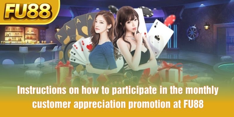 Instructions on how to participate in the monthly customer appreciation promotion at FU88