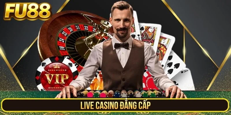 Live Casino đẳng cấp