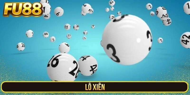 Lô Xiên - Thử Thách Cực Hạn Dành Cho Cược Thủ Tại FU88