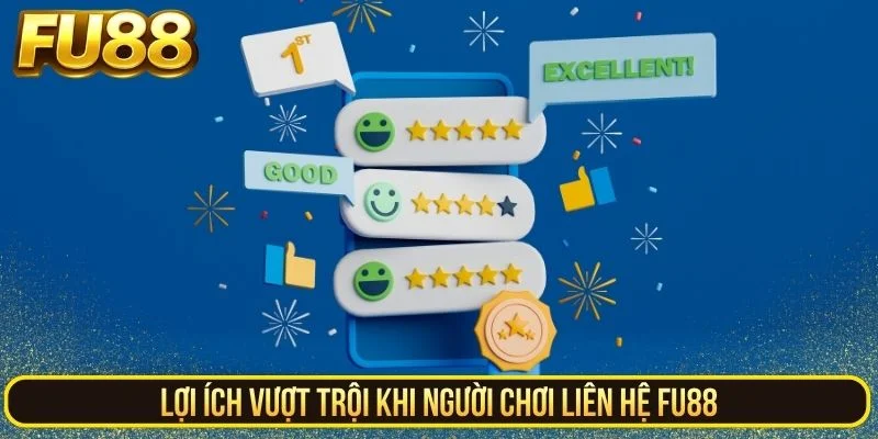 Lợi ích vượt trội khi người chơi liên hệ FU88
