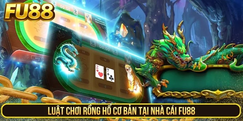 Luật chơi Rồng Hổ cơ bản tại nhà cái FU88