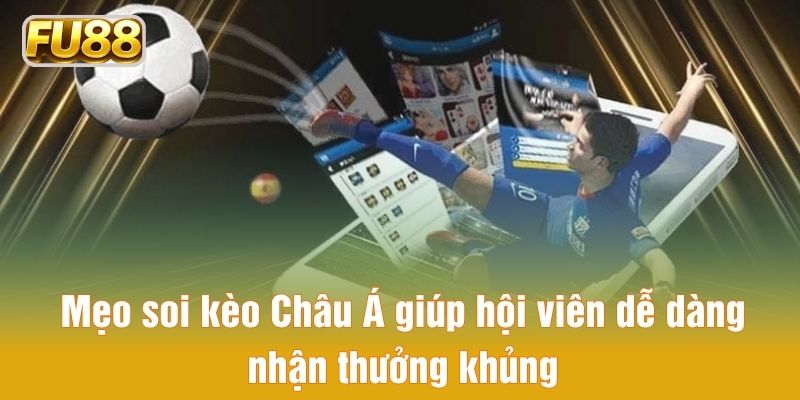 Mẹo soi kèo Châu Á giúp hội viên dễ dàng nhận thưởng khủng