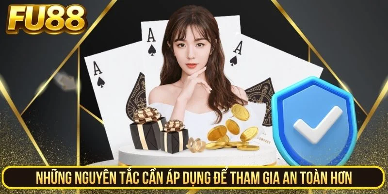 Những nguyên tắc cần áp dụng để tham gia chơi có trách nhiệm