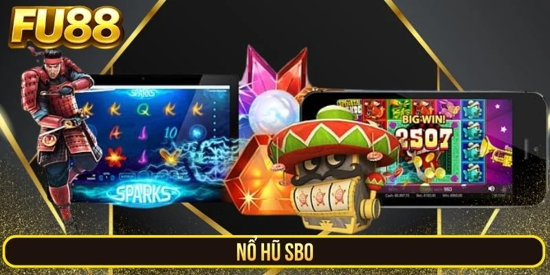 Nổ Hũ SBO - Toàn Bộ Thông Tin Cần Biết Về Sảnh Slot Tại FU88