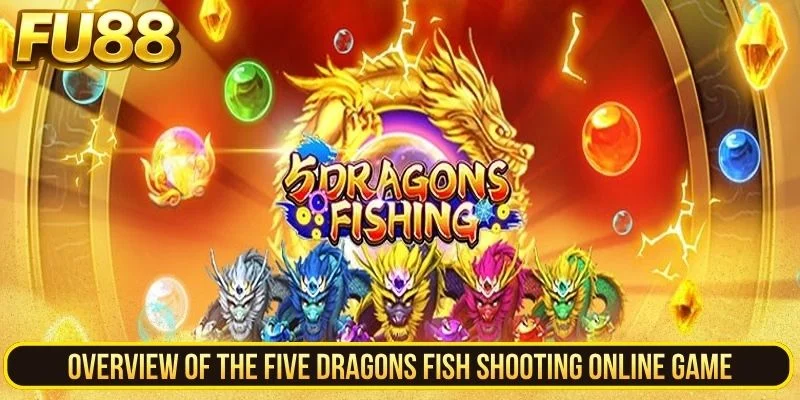 Overview of Five Dragons fish shooting with underwater targets and dragon-themed graphics