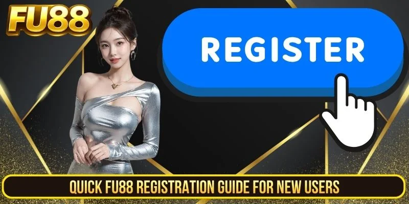 Quick Fu88 Registration Guide For New Users
