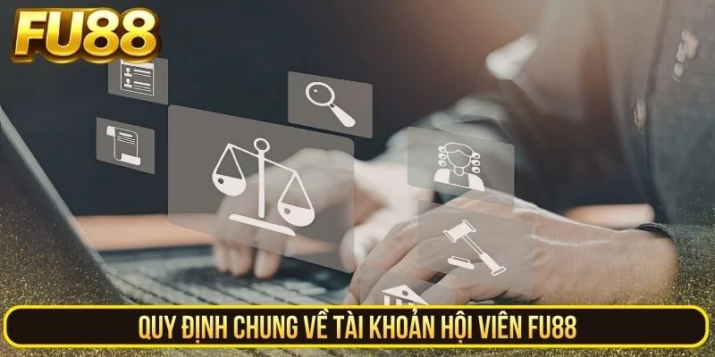 Quy định chung về tài khoản hội viên Fu88