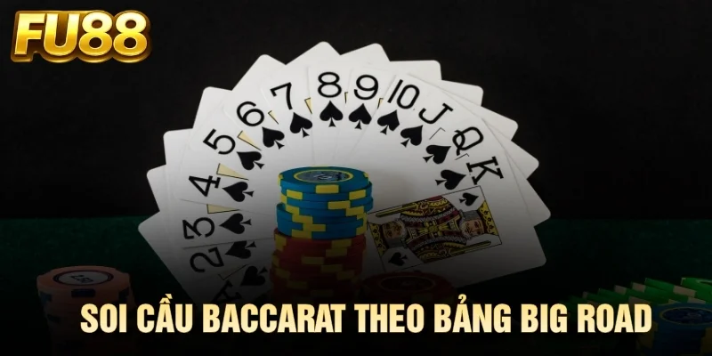 Soi cầu Baccarat theo bảng Big Road