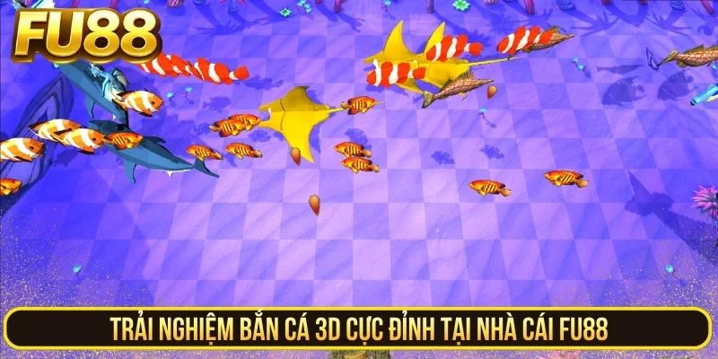 Trải Nghiệm Bắn Cá 3D Cực Đỉnh Tại Nhà Cái Fu88