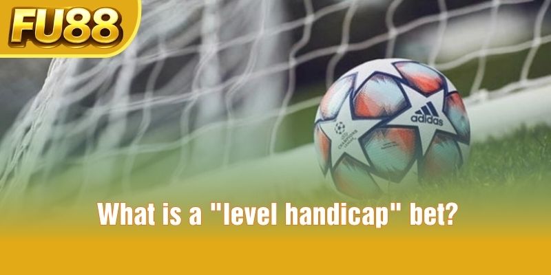 Level ball handicap 0.0 line and draw refund settlement