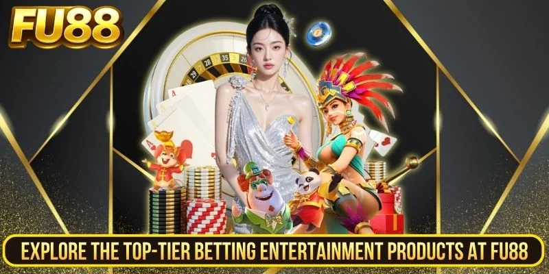 Explore the ultimate warehouse of betting entertainment products at Fu88