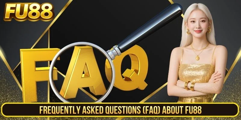 Frequently Asked Questions Faq About Fu88