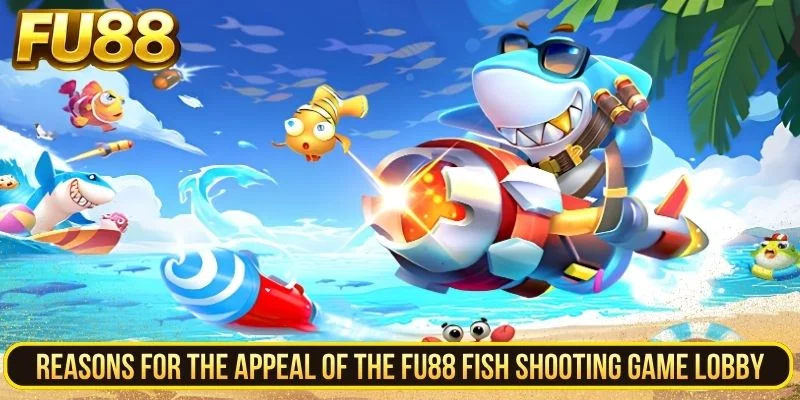 Main features of the FU88 fish-shooting lobby