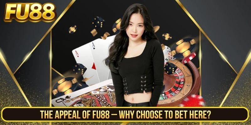 The Appeal Of Fu88 Why Choose To Bet Here